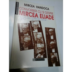 CONVORBIRI CU SI DESPRE MIRCEA ELIADE - MIRCEA HANDOCA